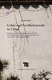Gr?und Freifl?enrecht in China: Planungs- und baurechtliche Regelung der Gr?und Freifl?enplanung im chinesischen Recht, mit ausgew?ten st?ischen Beispielen (Xiuhui Qiu)