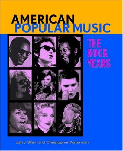 American Popular Music: The Rock Years, Author: Larry Starr/Christopher